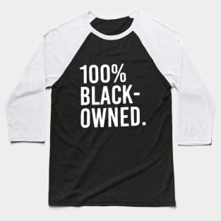 100% Black owned Baseball T-Shirt